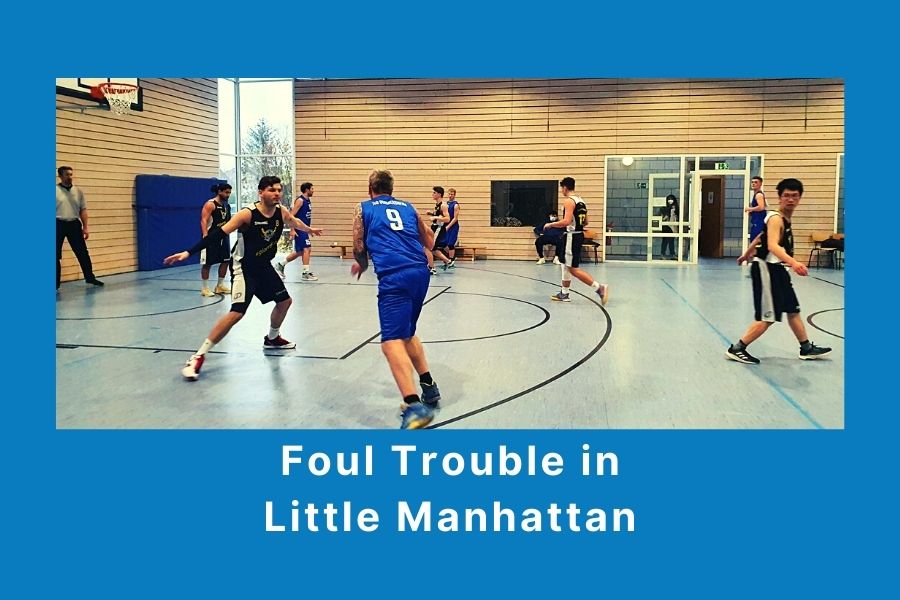Foul Trouble in Little Manhattan